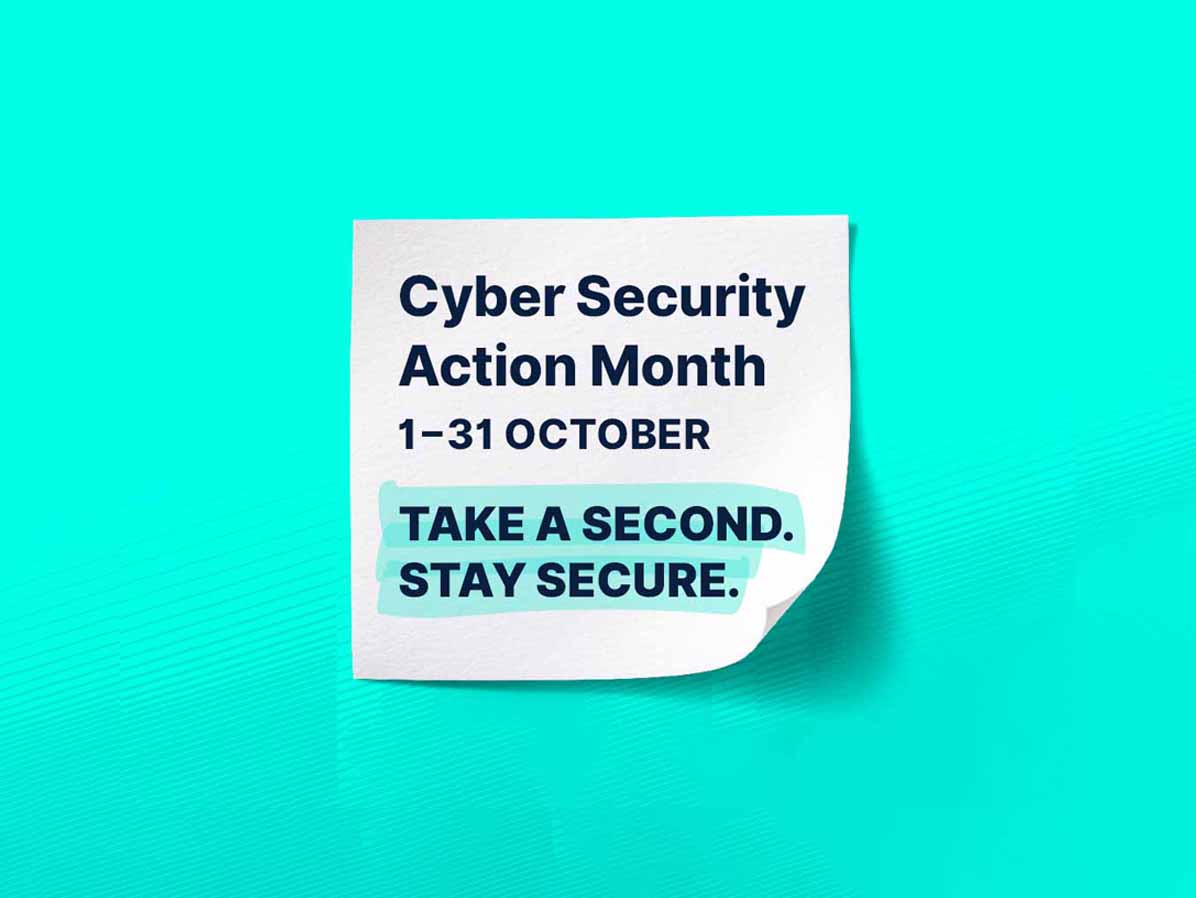 Cyber Security Action Month campaign graphic with the message: "Take a second. Stay secure." (1-31 October).